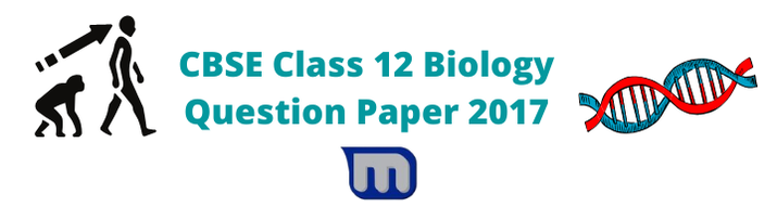 CBSE Class 12 Biology Question Paper 2017