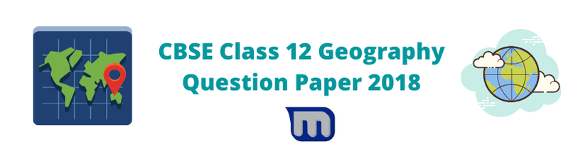 CBSE Class 12 geography 2018 papers
