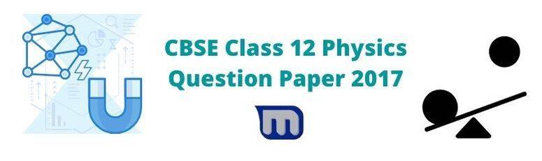 CBSE 2017 Class Physics Papers