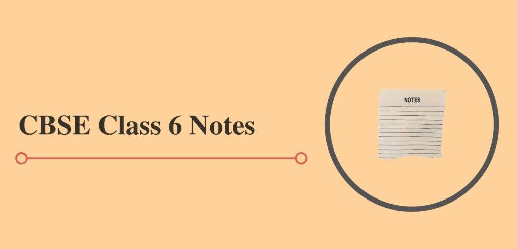 Class 6 Notes for CBSE