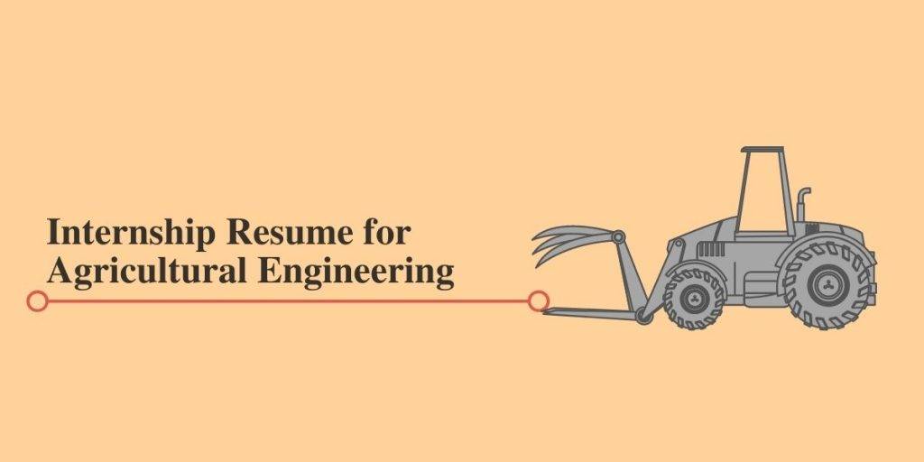 Resume for Agricultural Engineering Internships