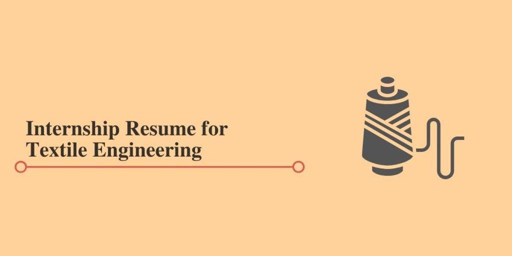 Resume for Textile Engineering Internships