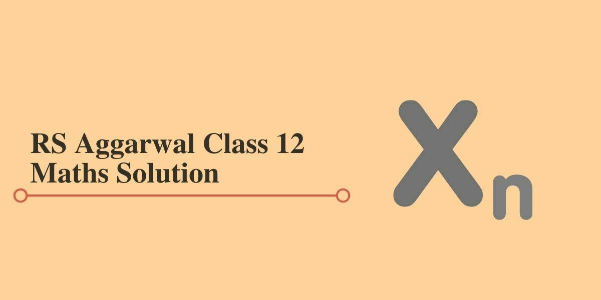 RS Aggarwal Solutions for Class 12  Maths