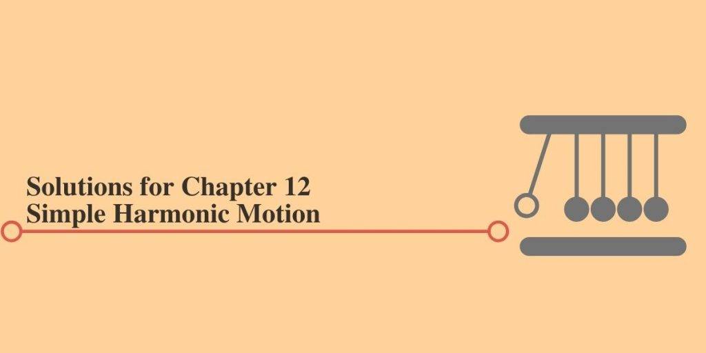 HC Verma Solutions for Chapter 12 Simple Harmonic Motion
