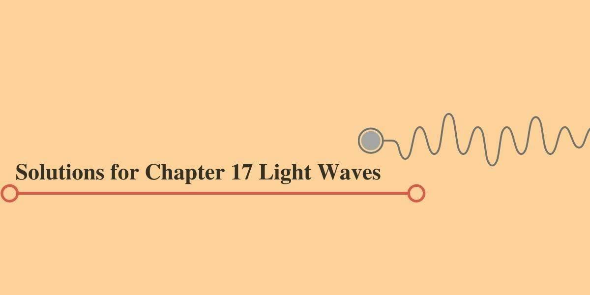 HC Verma Physics Part 1 Solutions For Chapter 17 Light Waves In PDF