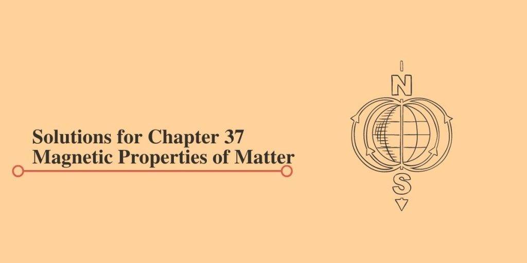 HC Verma Solutions for Chapter 37 Magnetic Properties of Matter
