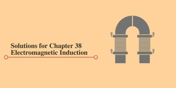 HC Verma Solutions for Chapter 38 Electromagnetic Induction in PDF