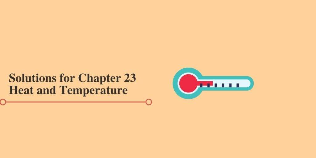 Solutions for Chapter 23 Heat and Temperature