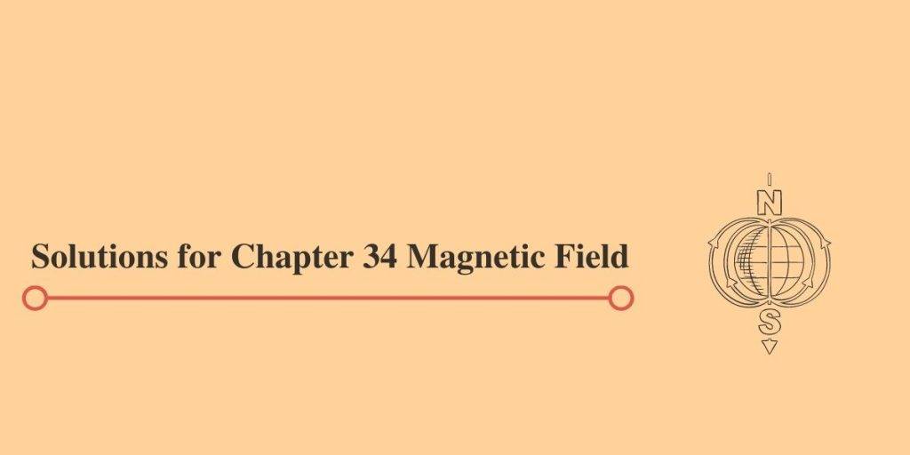 HC Verma Solutions for Chapter 34 Magnetic Field