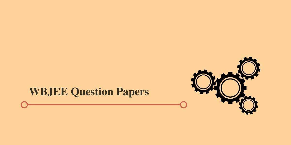 WBJEE Previous Question Papers With Solutions for Free in PDF 2022