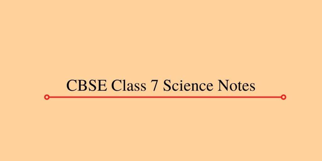 CBSE Class 7 Science Notes