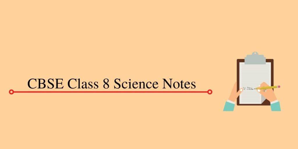 CBSE Class 8 Science Notes