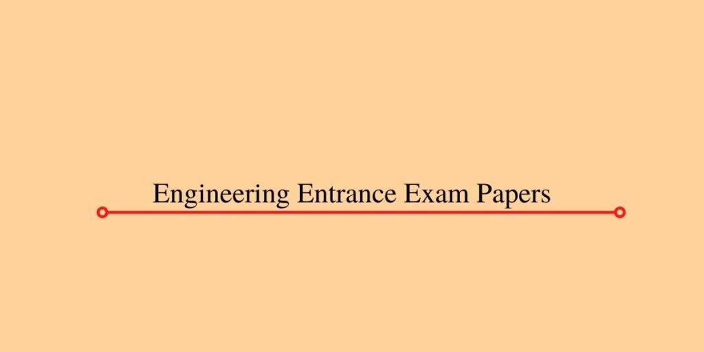 Engineering Entrance Exam Papers