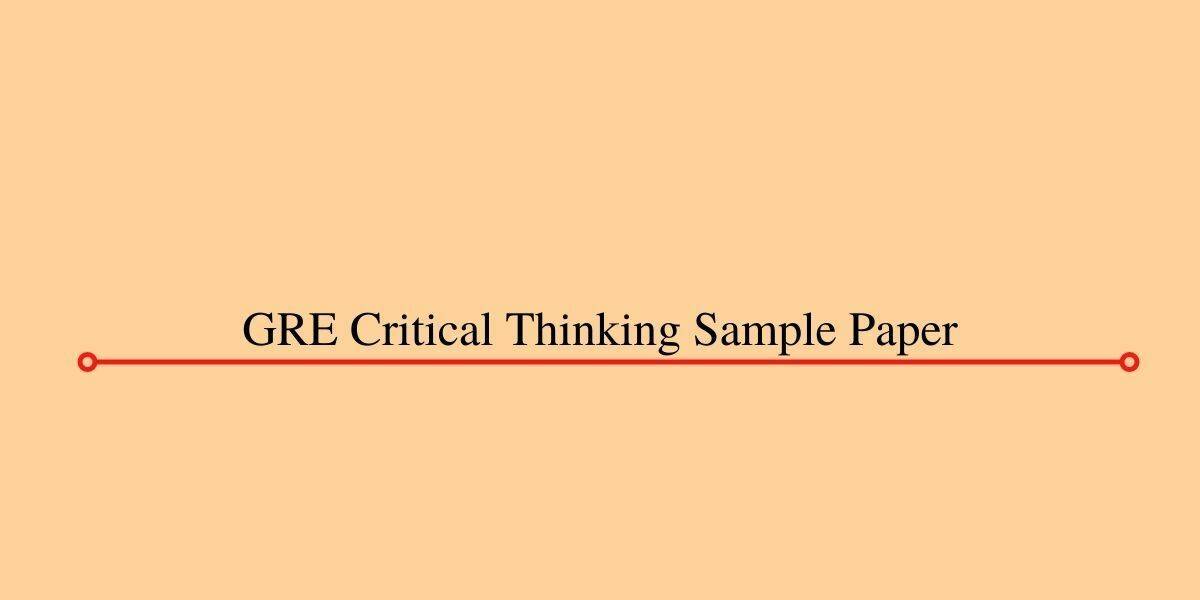 GRE Critical Thinking Sample Paper in PDF 2022 Download Now