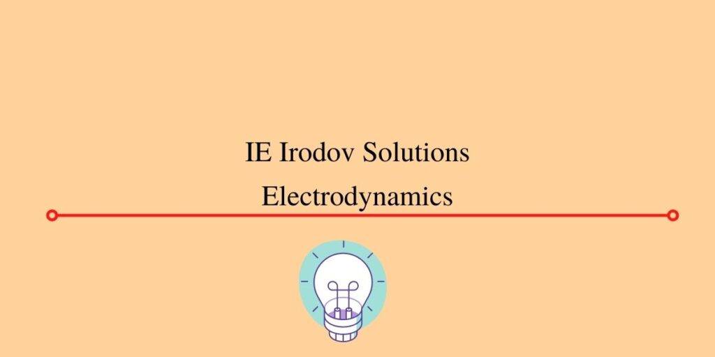 IE Irodov Solutions part 3