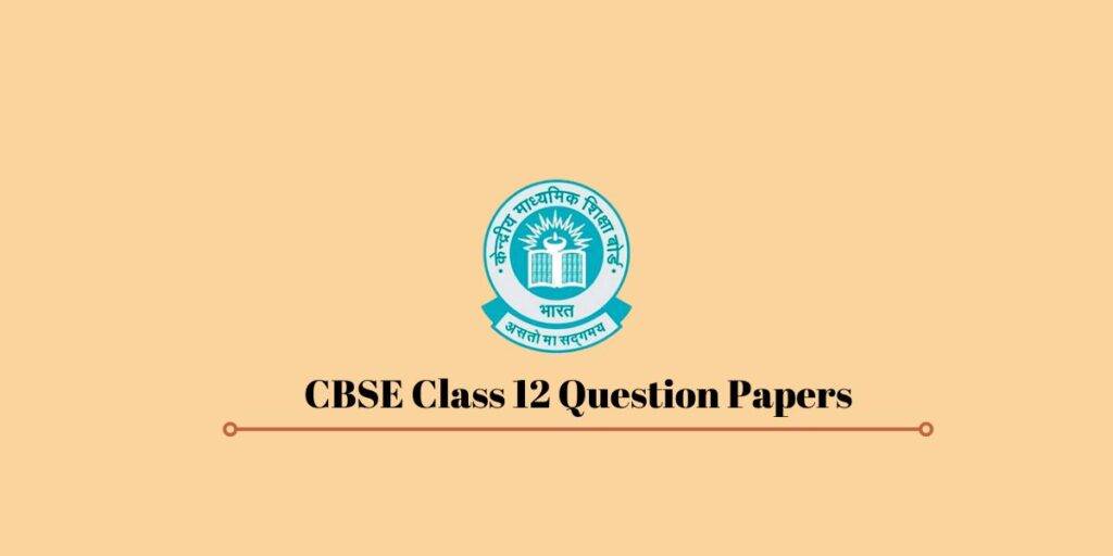 CBSE Class 12 Question Papers