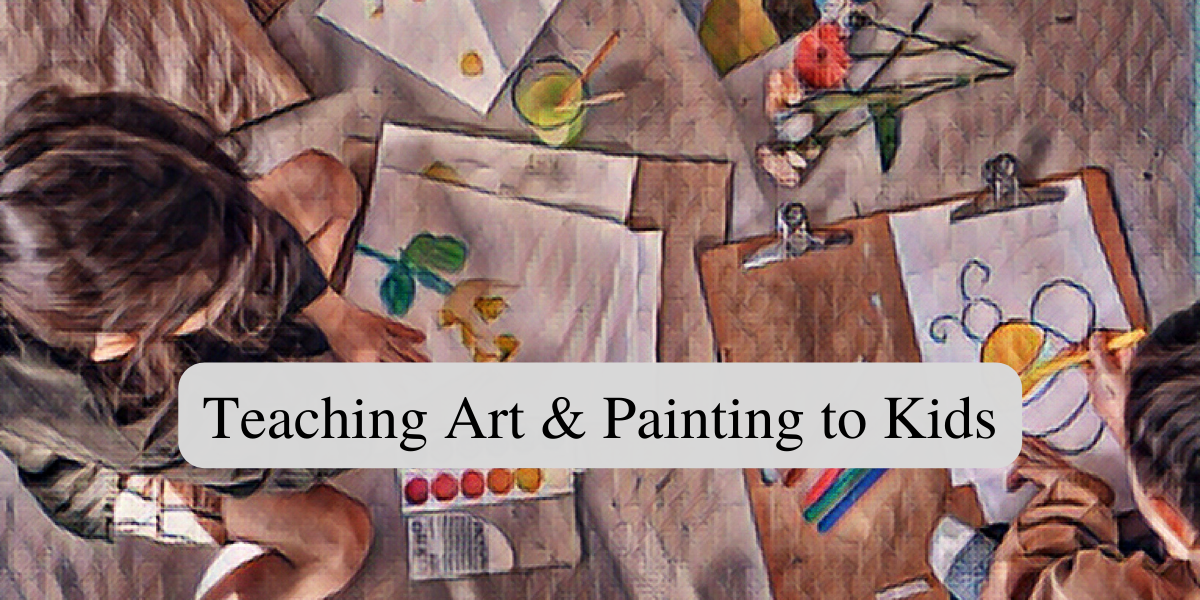 Top 10 Tips For Teaching Art & Painting To Kids